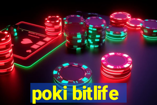 poki bitlife